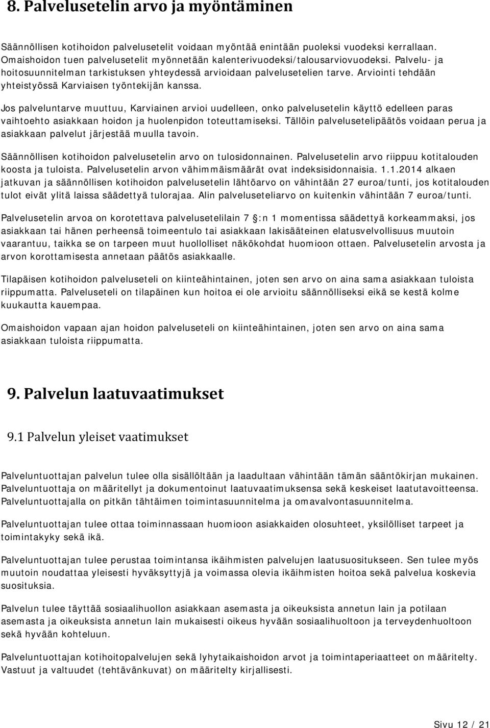 Arviointi tehdään yhteistyössä Karviaisen työntekijän kanssa.
