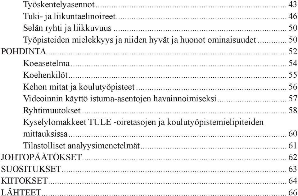 .. 55 Kehon mitat ja koulutyöpisteet... 56 Videoinnin käyttö istuma-asentojen havainnoimiseksi... 57 Ryhtimuutokset.