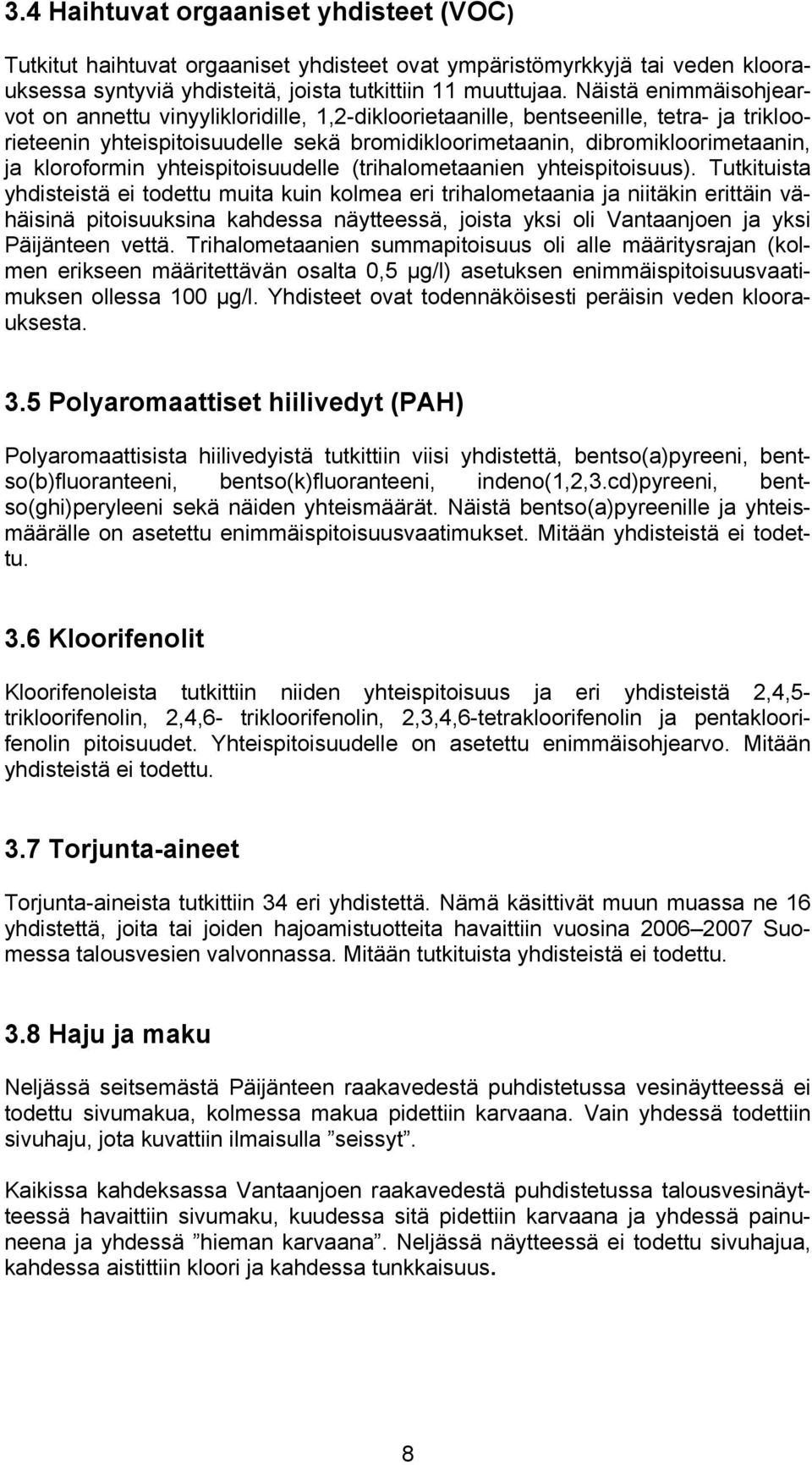 kloroformin yhteispitoisuudelle (trihalometaanien yhteispitoisuus).