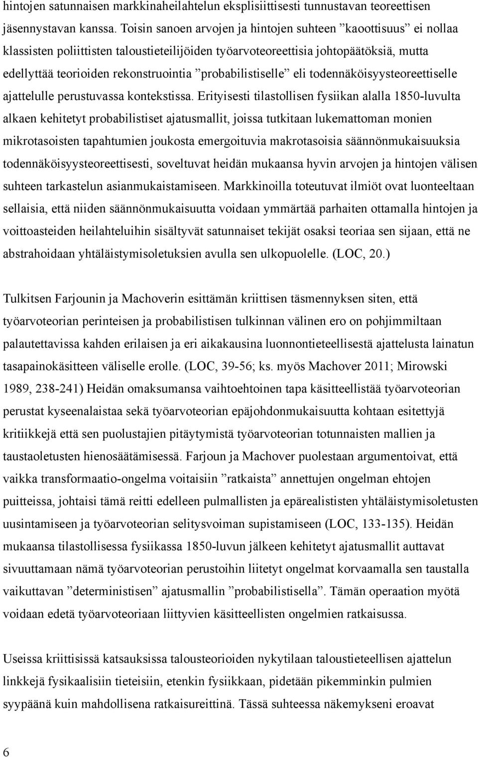 probabilistiselle eli todennäköisyysteoreettiselle ajattelulle perustuvassa kontekstissa.