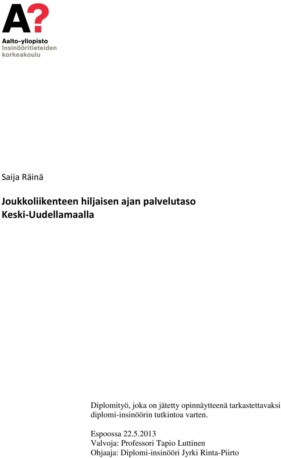 tarkastettavaksi diplomi-insinöörin tutkintoa varten. Espoossa 22.5.