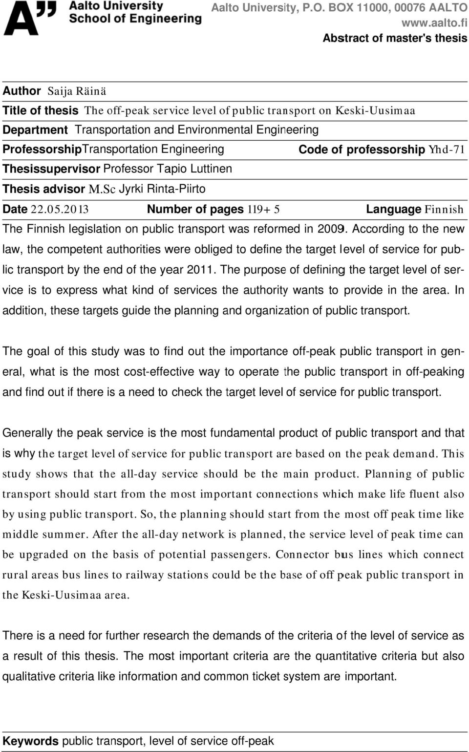 ProfessorshipTransportation Engineering Code of f professorship Yhd-71 Thesissupervisor Professor Tapio Luttinenn Thesis advisor M.Sc Jyrki Rinta-Piirto Date 22.05.