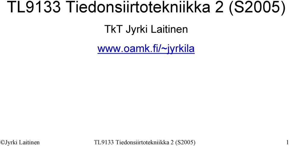 oamk.fi/~jyrkila Jyrki Laitinen 