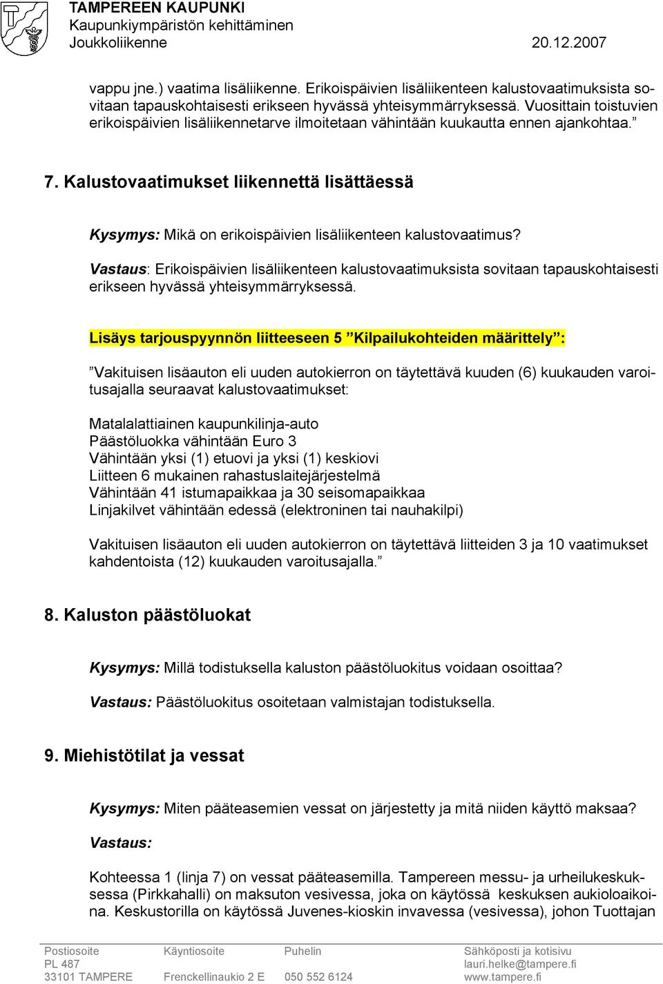 Kalustovaatimukset liikennettä lisättäessä Kysymys: Mikä on erikoispäivien lisäliikenteen kalustovaatimus?