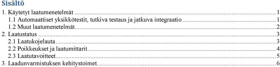 .. 1 1.2 Muut laatumenetelmät... 2 2. Laatustatus... 3 2.1 Laatukojelauta.