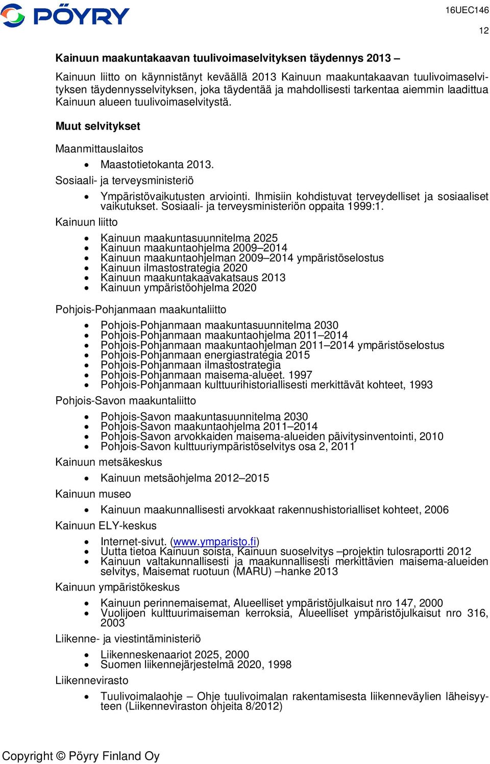 Ihmisiin kohdistuvat terveydelliset ja sosiaaliset vaikutukset. Sosiaali- ja terveysministeriön oppaita 1999:1.