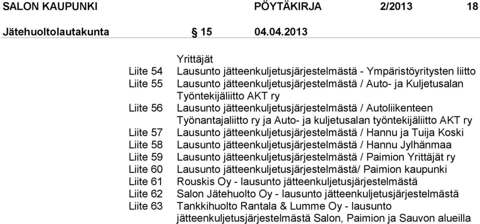 jätteenkuljetusjärjestelmästä / Auto- ja Kuljetusalan Työntekijäliitto AKT ry Lausunto jätteenkuljetusjärjestelmästä / Autoliikenteen Työnantajaliitto ry ja Auto- ja kuljetusalan työntekijäliitto AKT