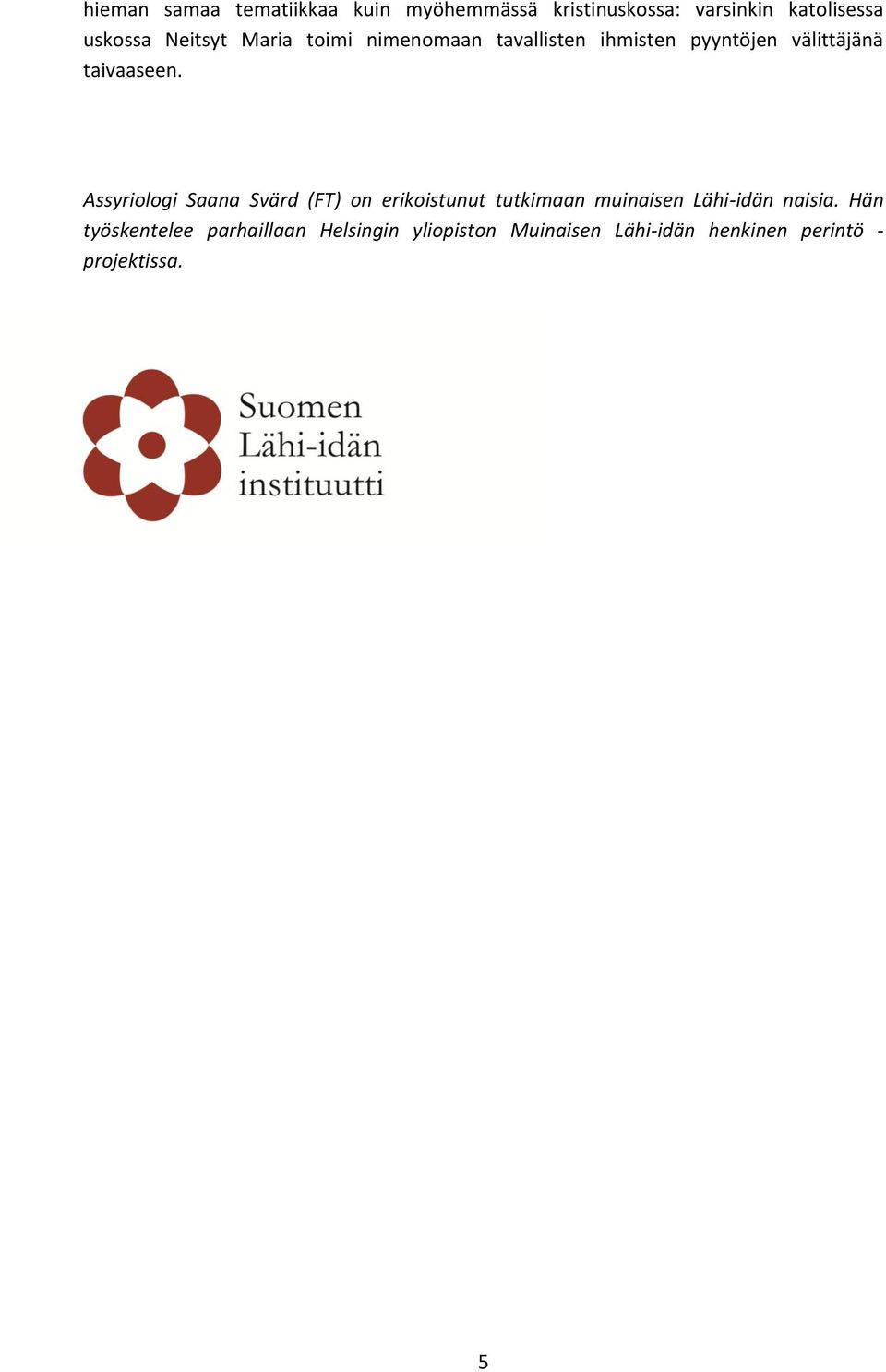 Assyriologi Saana Svärd (FT) on erikoistunut tutkimaan muinaisen Lähi-idän naisia.