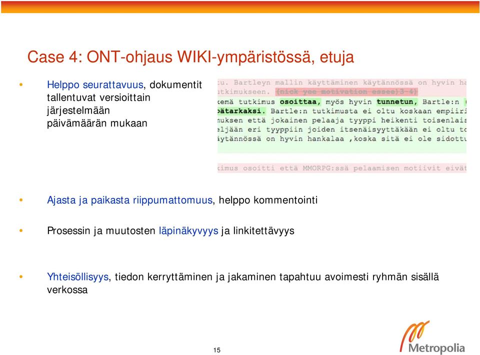 riippumattomuus, helppo kommentointi Prosessin ja muutosten läpinäkyvyys ja