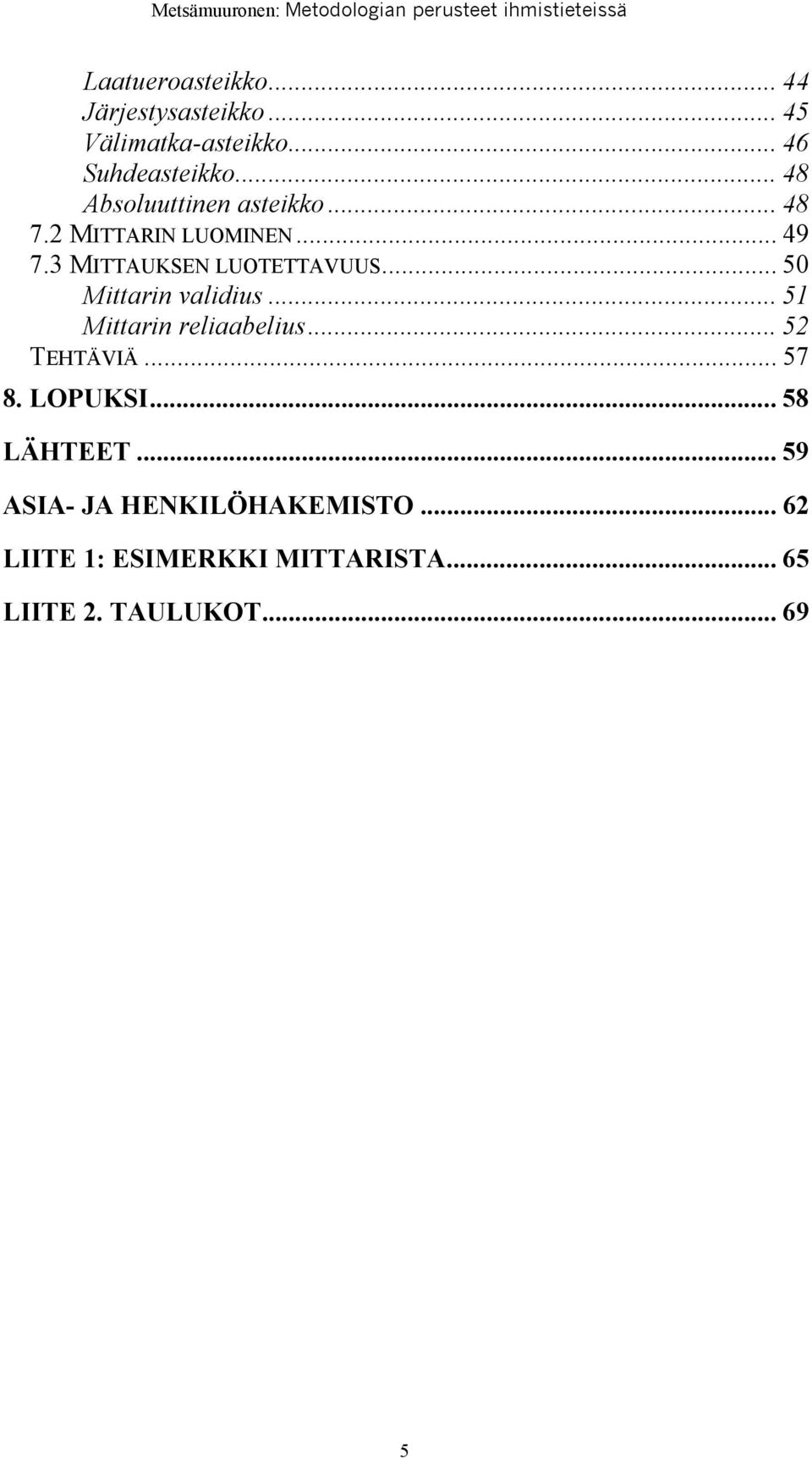 .. 50 Mittarin validius... 51 Mittarin reliaabelius... 52 TEHTÄVIÄ... 57 8. LOPUKSI.