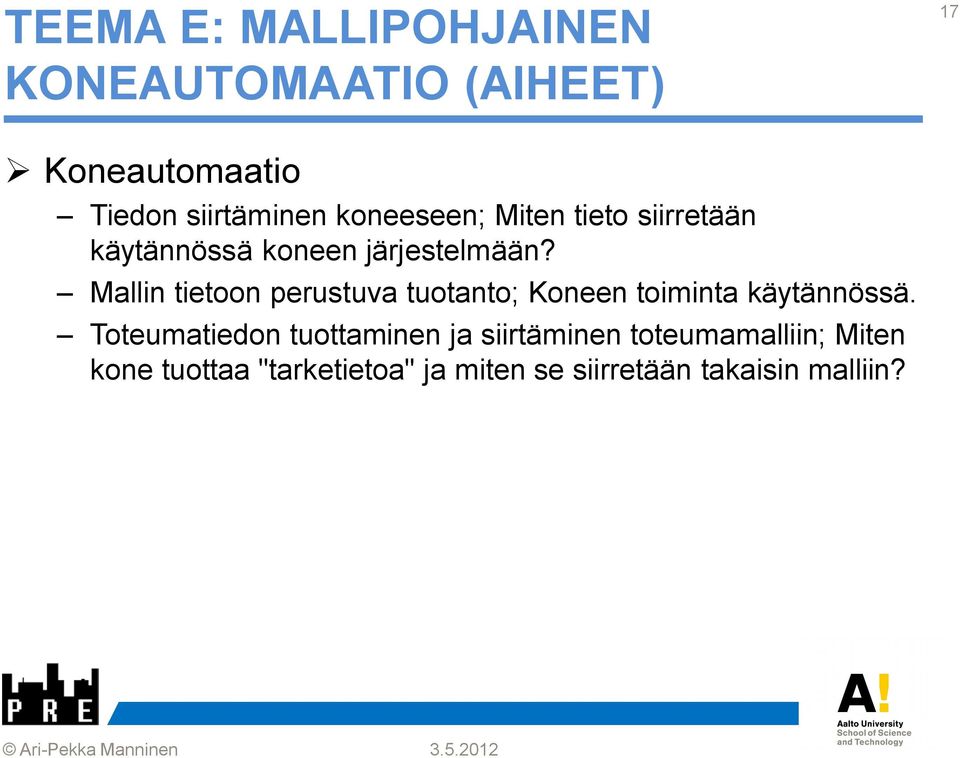 Mallin tietoon perustuva tuotanto; Koneen toiminta käytännössä.