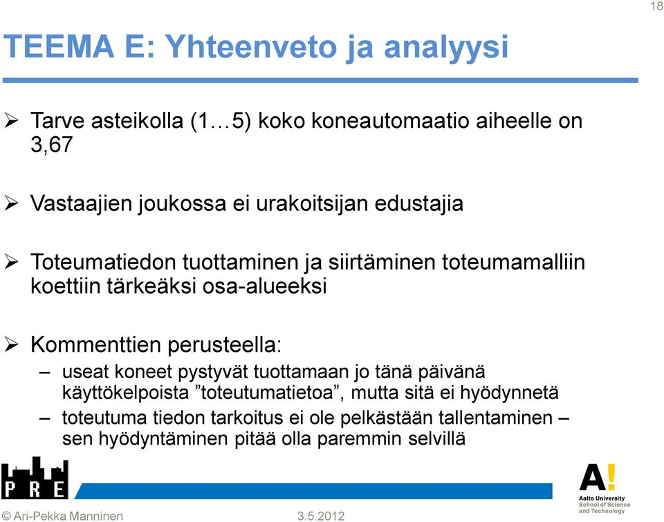 Kommenttien perusteella: useat koneet pystyvät tuottamaan jo tänä päivänä käyttökelpoista toteutumatietoa, mutta