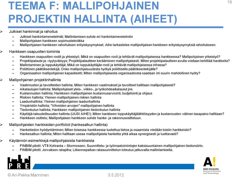 Hankkeen osapuolten toiminta Hankkeen osapuolten roolit ja yhteistyö; Mikä on osapuolten rooli ja tehtävät mallipohjaisessa hankkeessa? Mallipohjainen yhteistyö?
