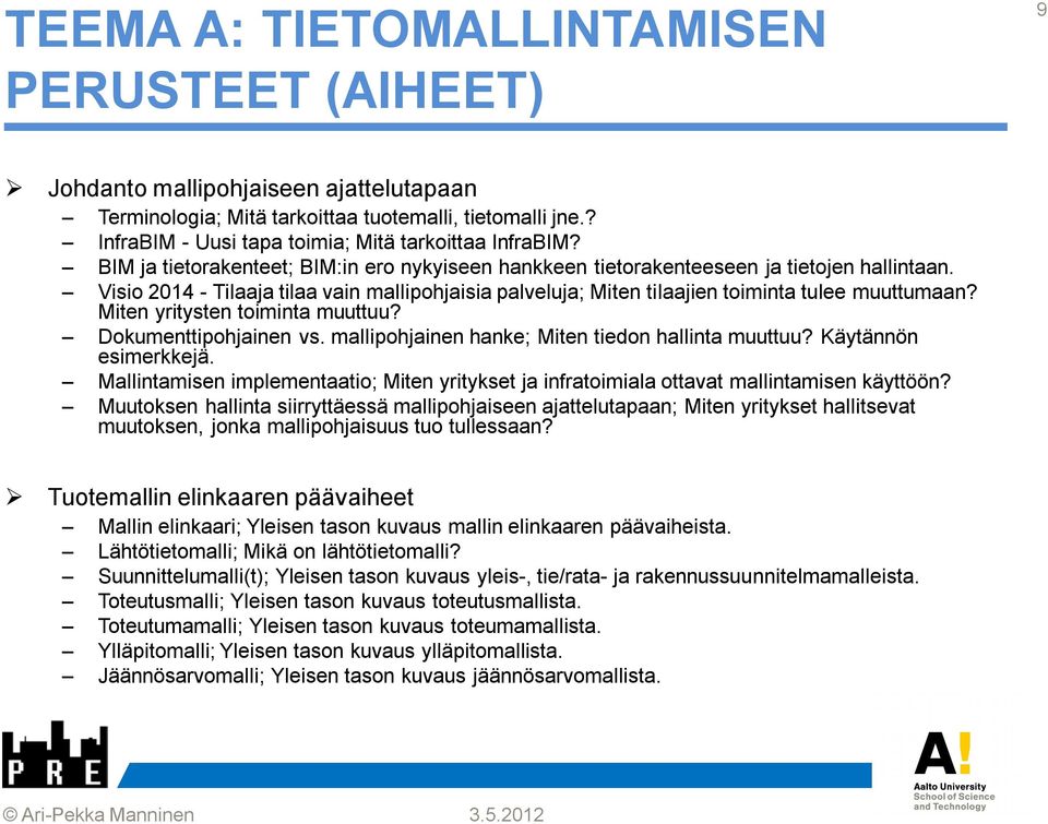Visio 2014 - Tilaaja tilaa vain mallipohjaisia palveluja; Miten tilaajien toiminta tulee muuttumaan? Miten yritysten toiminta muuttuu? Dokumenttipohjainen vs.