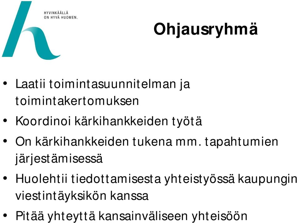 tapahtumien järjestämisessä Huolehtii tiedottamisesta yhteistyössä