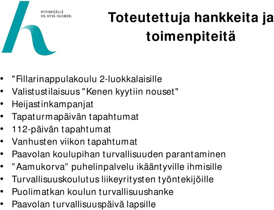 tapahtumat Paavolan koulupihan turvallisuuden parantaminen Aamukorva puhelinpalvelu ikääntyville ihmisille