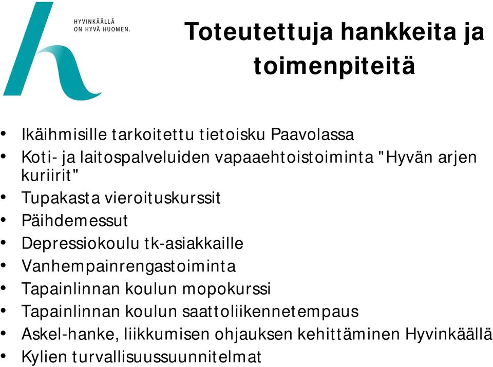 Depressiokoulu tk-asiakkaille Vanhempainrengastoiminta Tapainlinnan koulun mopokurssi Tapainlinnan