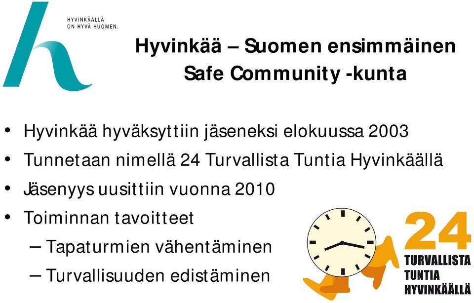 Turvallista Tuntia Hyvinkäällä Jäsenyys uusittiin vuonna 2010