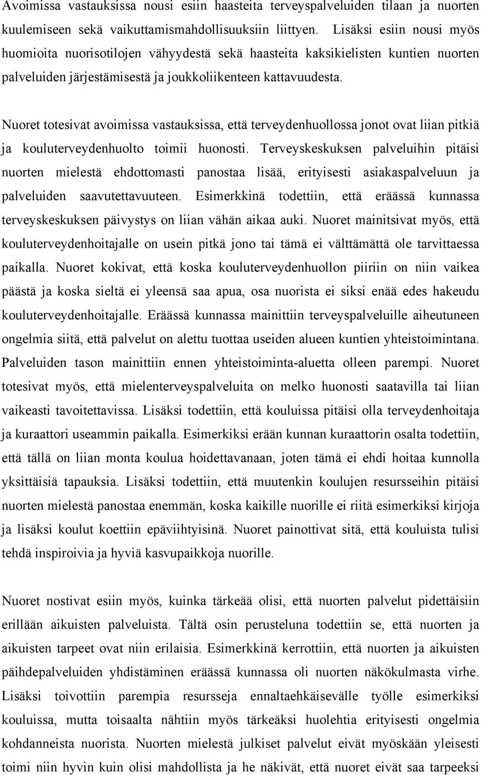 Nuoret totesivat avoimissa vastauksissa, että terveydenhuollossa jonot ovat liian pitkiä ja kouluterveydenhuolto toimii huonosti.