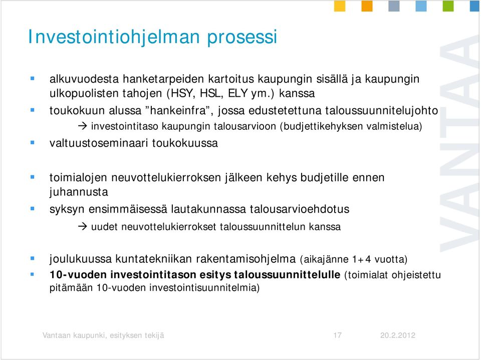 toimialojen neuvottelukierroksen jälkeen kehys budjetille ennen juhannusta syksyn ensimmäisessä lautakunnassa talousarvioehdotus uudet neuvottelukierrokset taloussuunnittelun kanssa