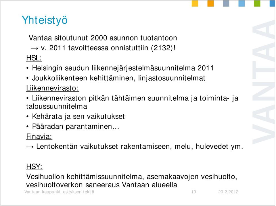 Liikenneviraston pitkän tähtäimen suunnitelma ja toiminta- ja taloussuunnitelma Kehärata ja sen vaikutukset Pääradan parantaminen Finavia: