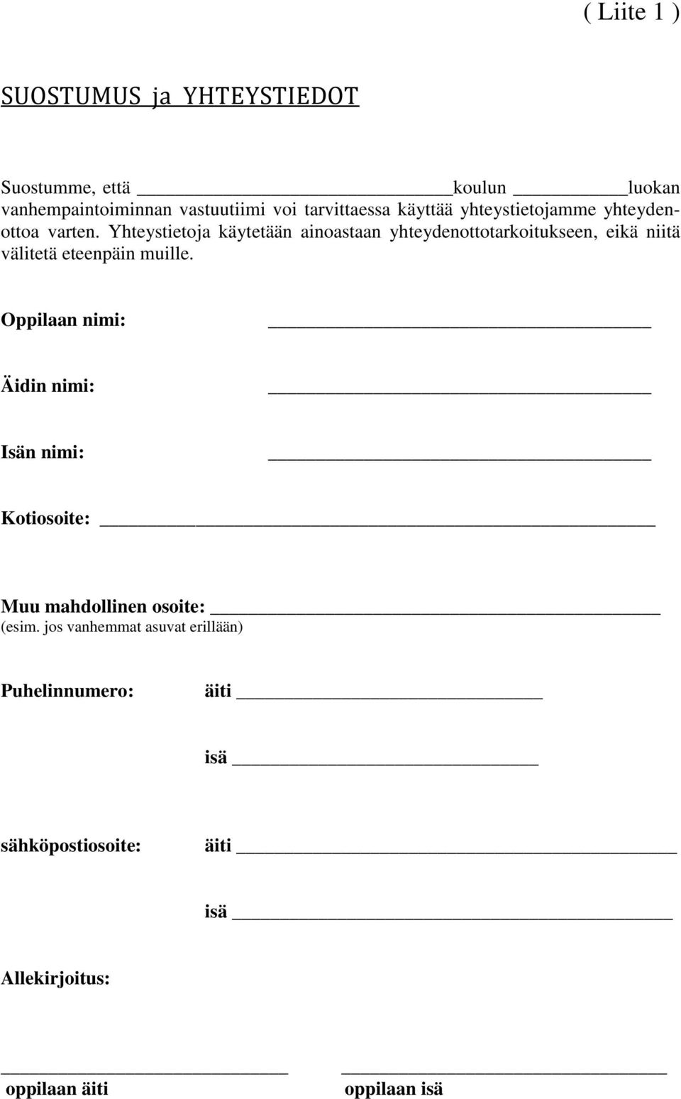 Yhteystietoja käytetään ainoastaan yhteydenottotarkoitukseen, eikä niitä välitetä eteenpäin muille.