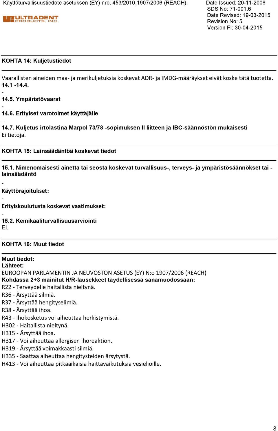 6. Erityiset varotoimet käyttäjälle 14