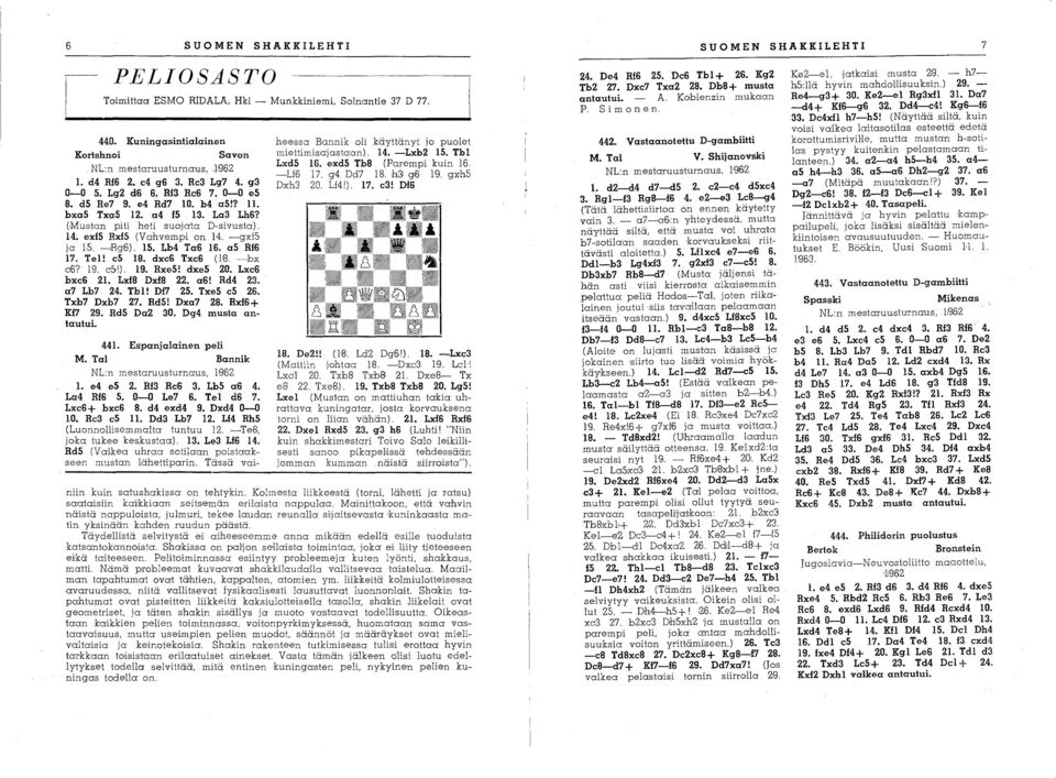 Lb4 Ta6 16. as RI6 17. Tel! cs 18. dxc6 Txc6 (1'8. -bx C'6? 19. e51 1 ). 19. RxeS! dxes 20. Lxc6 bxc6 21. Lxl8 Dxl8 22. a6! Rd4 23. a7 Lb7 24. Tbl! Df7 2S. TxeS cs 26. Txb7 Dxb7 27. RdS! Dxa7 28.