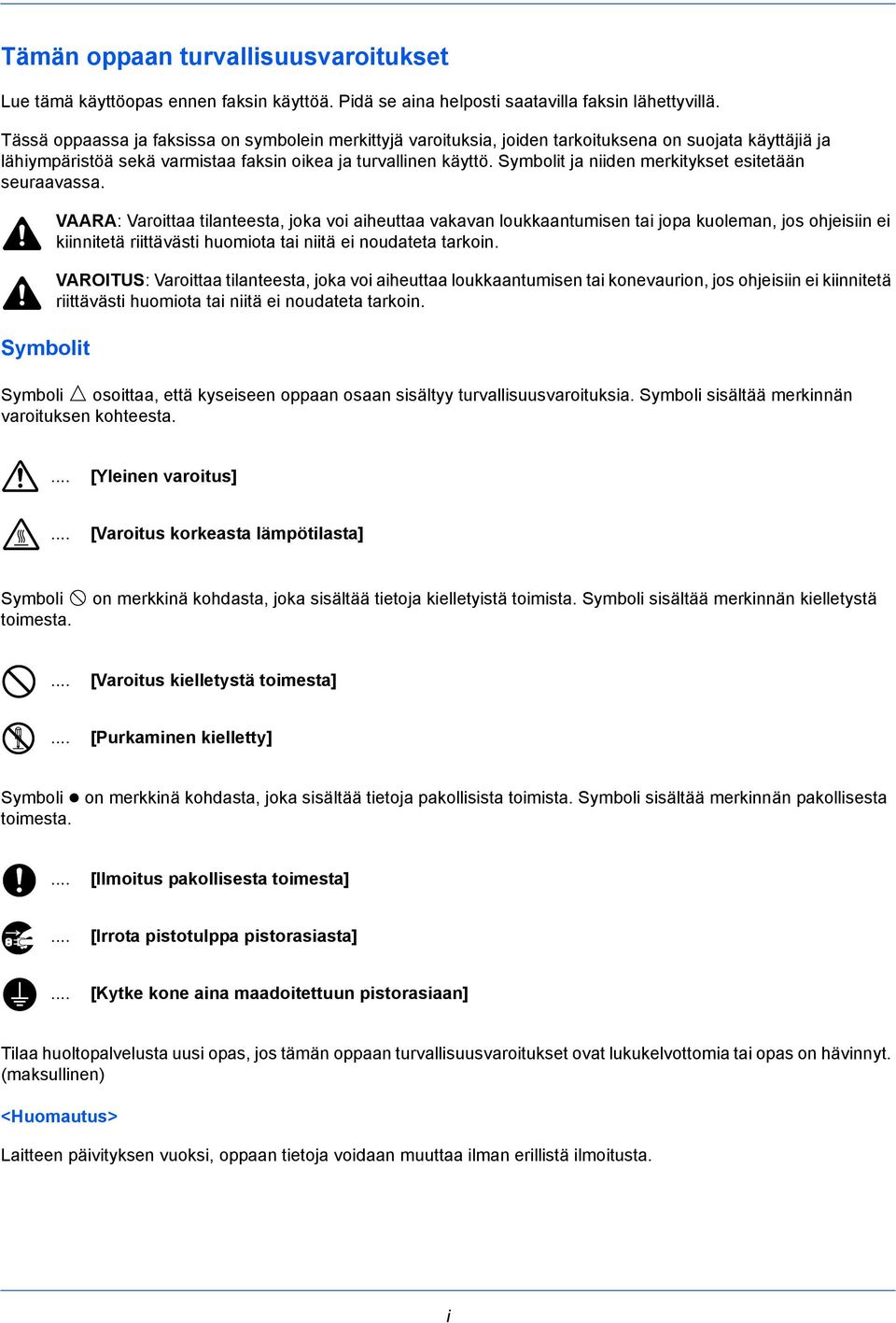 Symbolit ja niiden merkitykset esitetään seuraavassa.