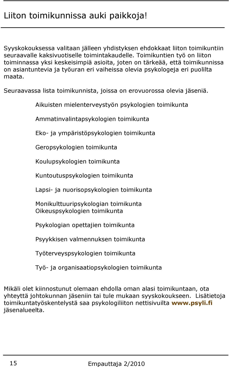 Seuraavassa lista toimikunnista, joissa on erovuorossa olevia jäseniä.