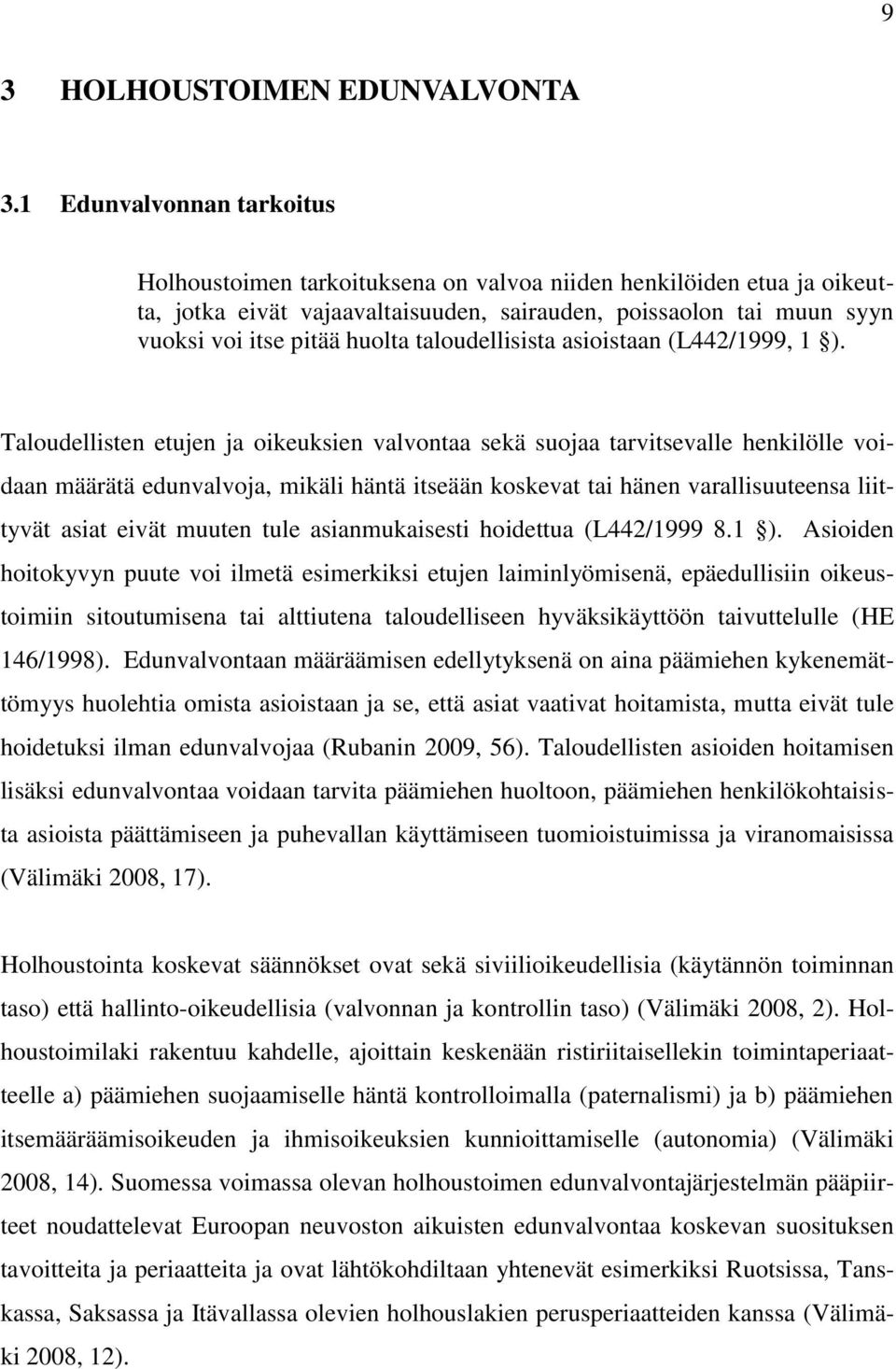 taloudellisista asioistaan (L442/1999, 1 ).