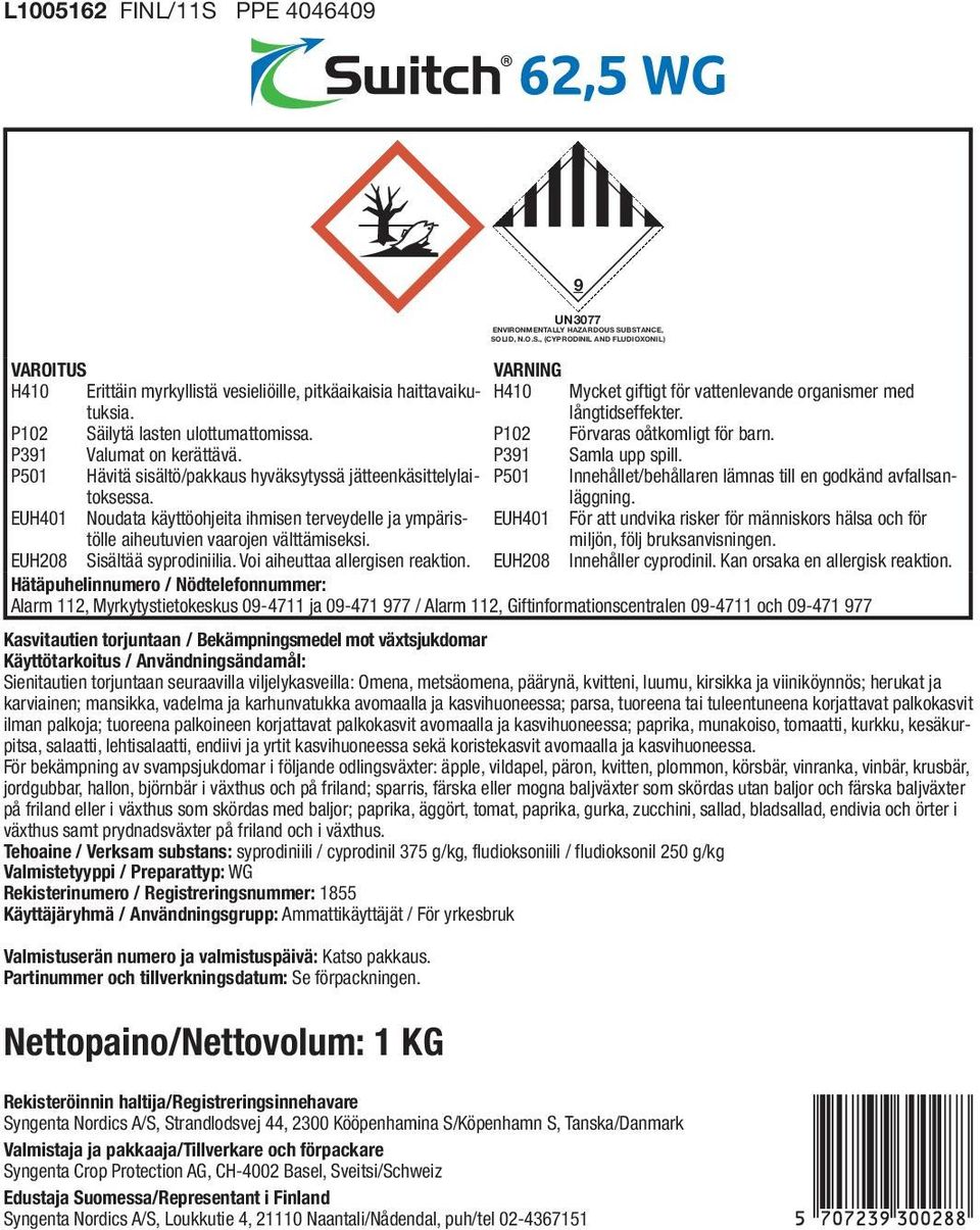 P501 Innehållet/behållaren lämnas till en godkänd avfallsan- EUH401 Noudata käyttöohjeita ihmisen terveydelle ja ympäristölle aiheutuvien vaarojen välttämiseksi. EUH208 Sisältää syprodiniilia.