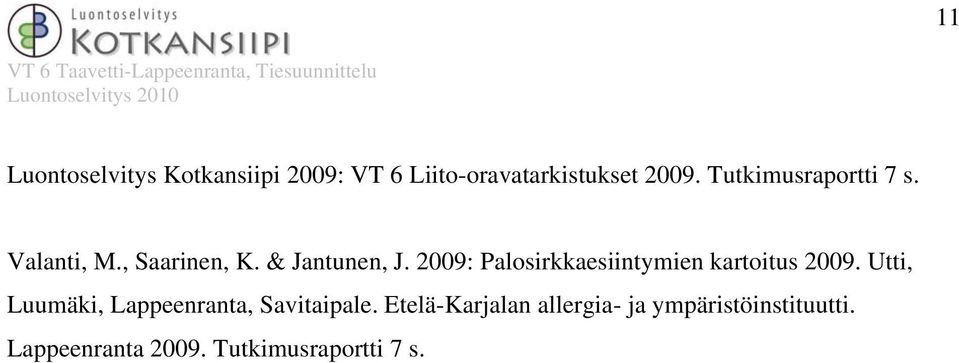 2009: Palosirkkaesiintymien kartoitus 2009.