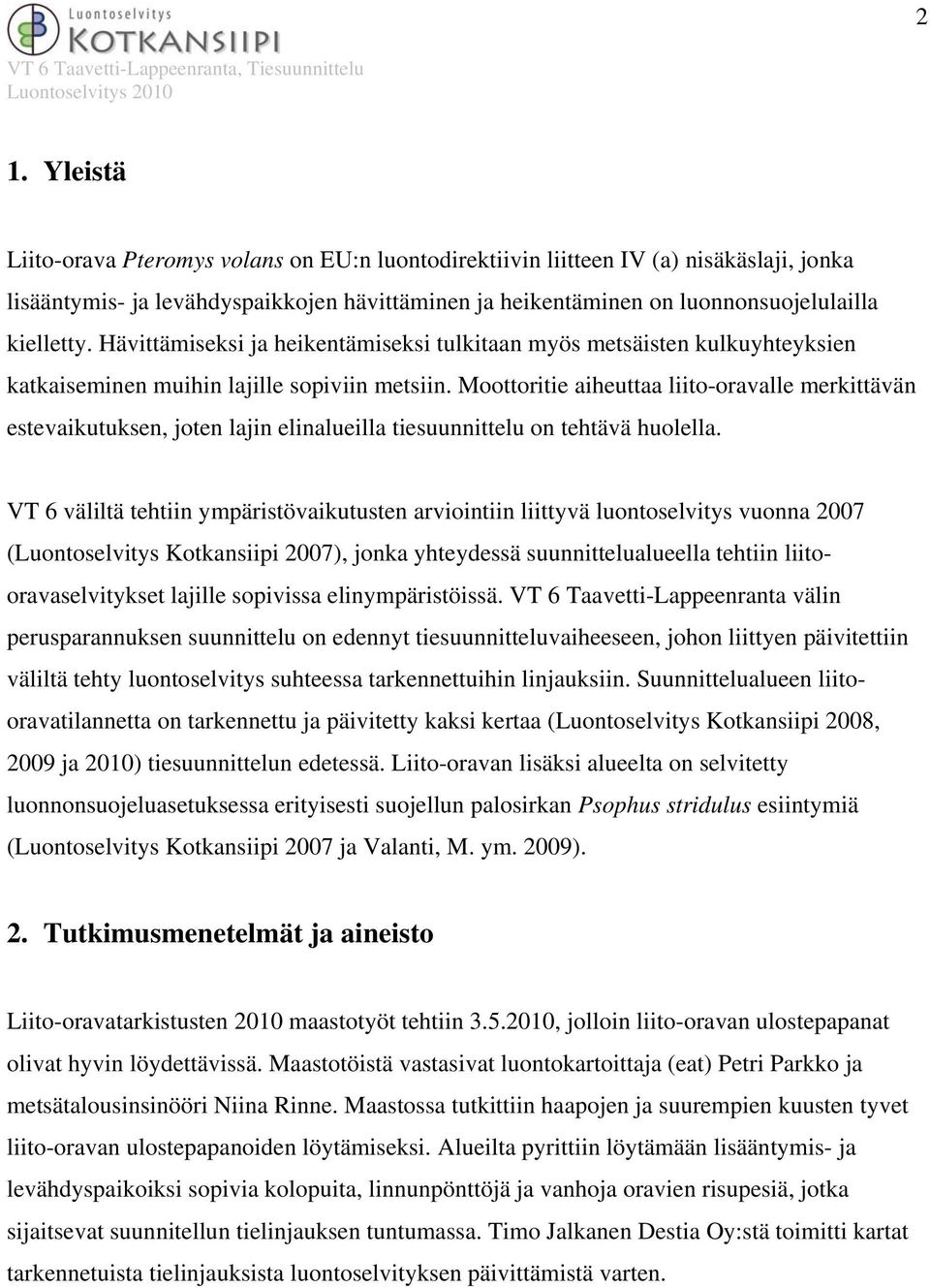 Moottoritie aiheuttaa liito-oravalle merkittävän estevaikutuksen, joten lajin elinalueilla tiesuunnittelu on tehtävä huolella.