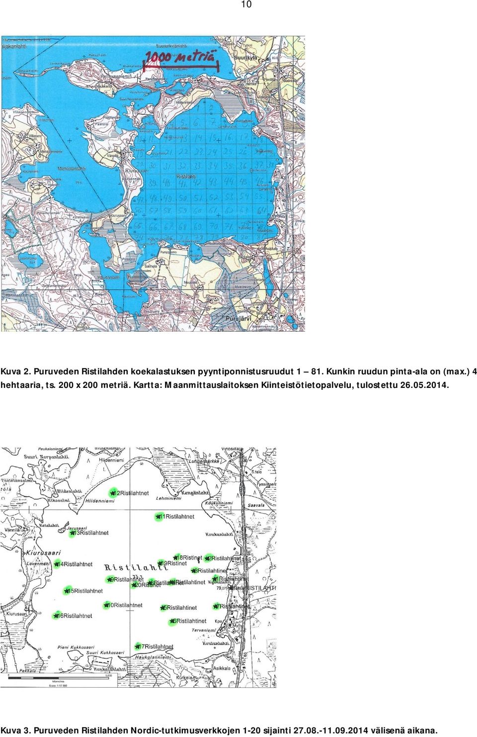 Kartta: Maanmittauslaitoksen Kiinteistötietopalvelu, tulostettu 26.05.2014.