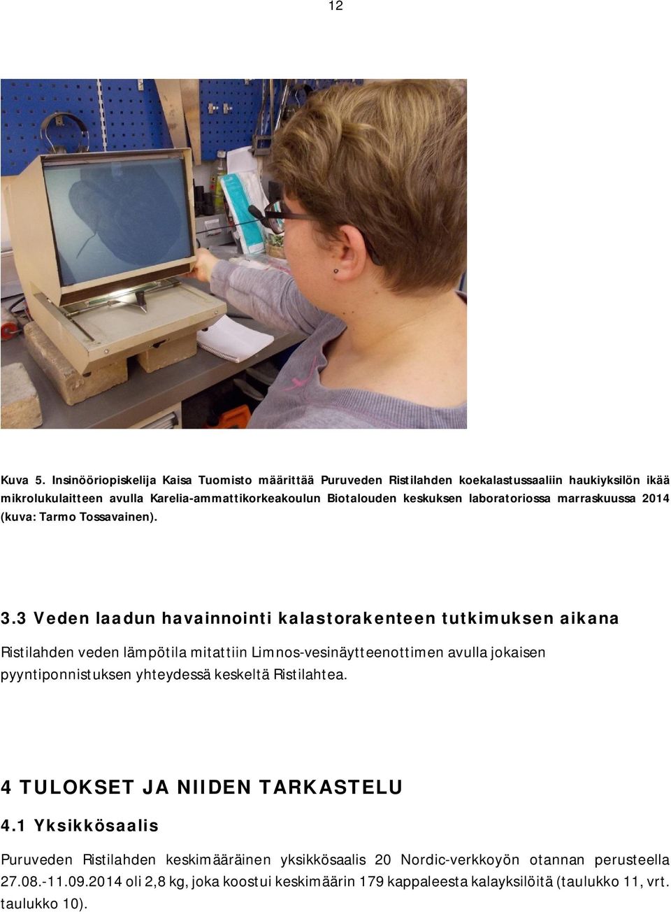 keskuksen laboratoriossa marraskuussa 2014 (kuva: Tarmo Tossavainen). 3.