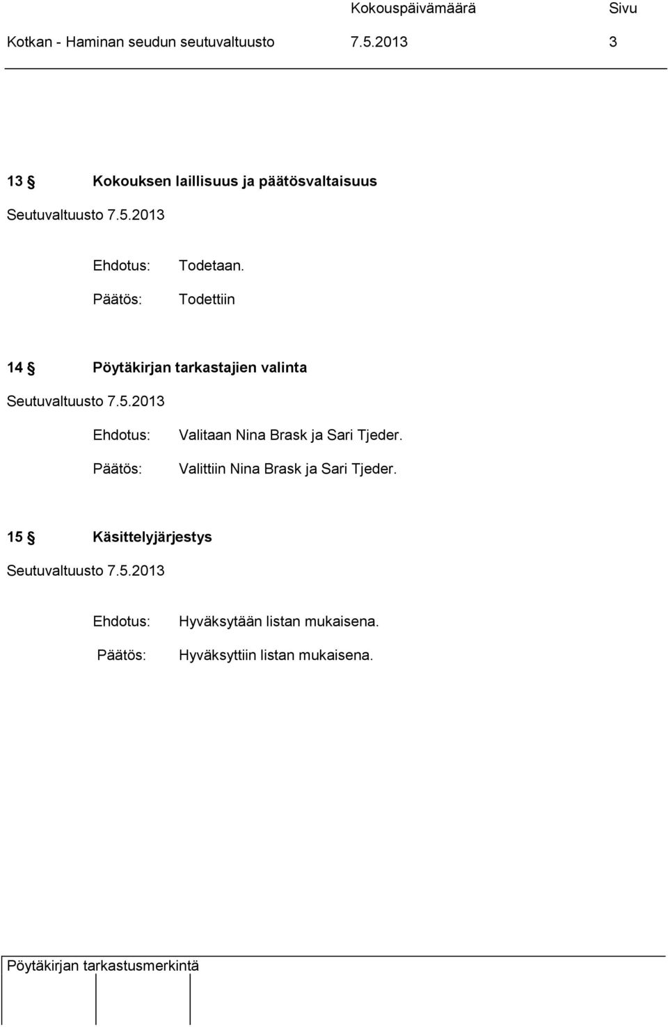 Todettiin 14 Pöytäkirjan tarkastajien valinta Seutuvaltuusto 7.5.