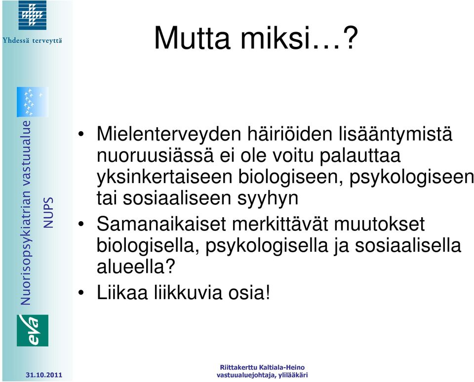 palauttaa yksinkertaiseen biologiseen, psykologiseen tai