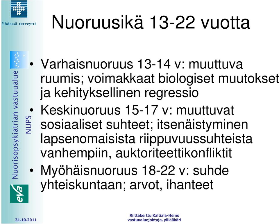 sosiaaliset suhteet; itsenäistyminen lapsenomaisista riippuvuussuhteista