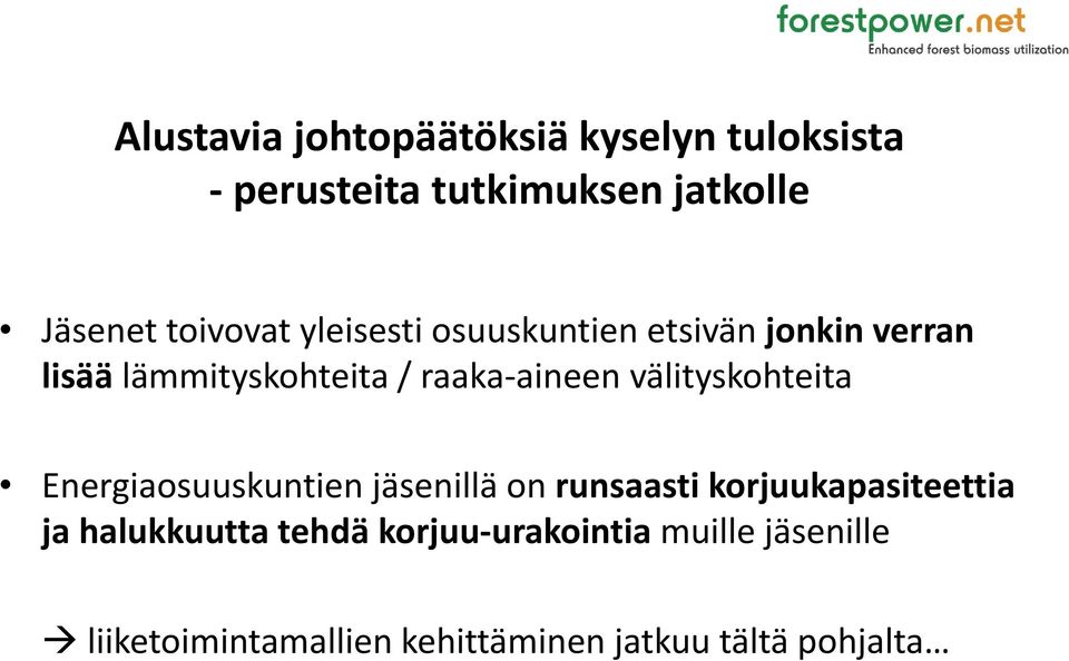 välityskohteita Energiaosuuskuntien jäsenillä on runsaasti korjuukapasiteettia ja hlkk