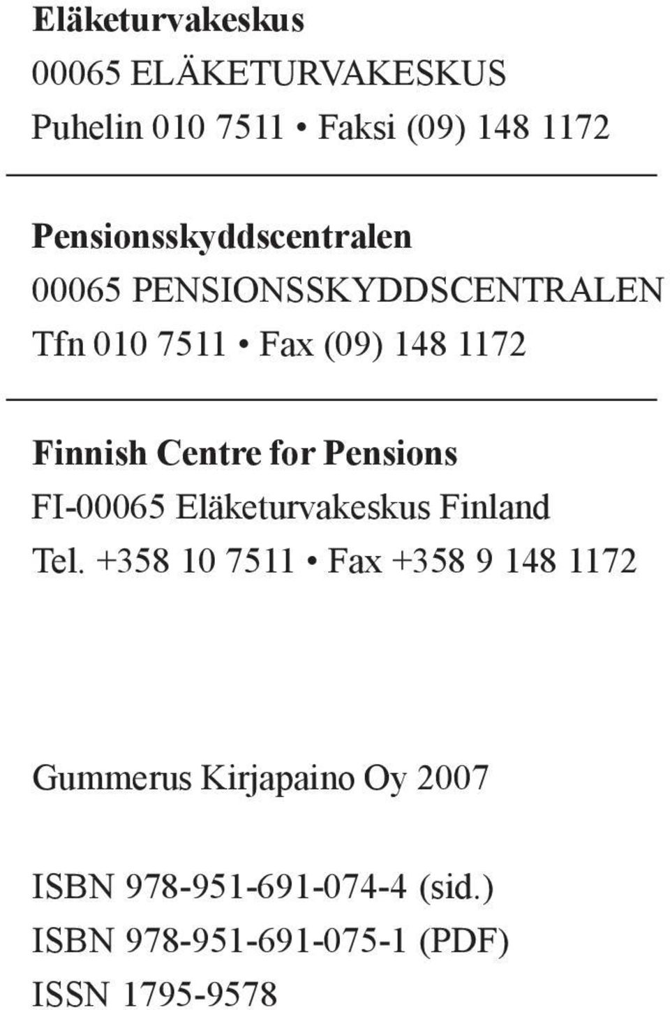 Finnish Centre for Pensions FI-00065 Eläketurvakeskus Finland Tel.