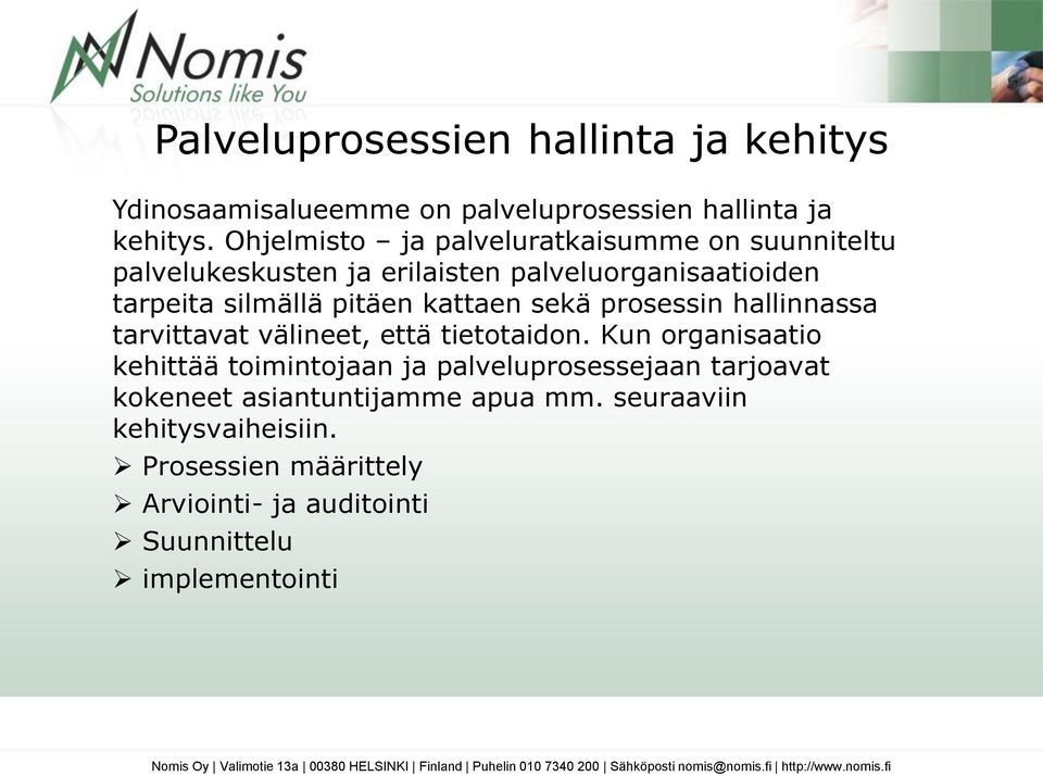 kattaen sekä prosessin hallinnassa tarvittavat välineet, että tietotaidon.