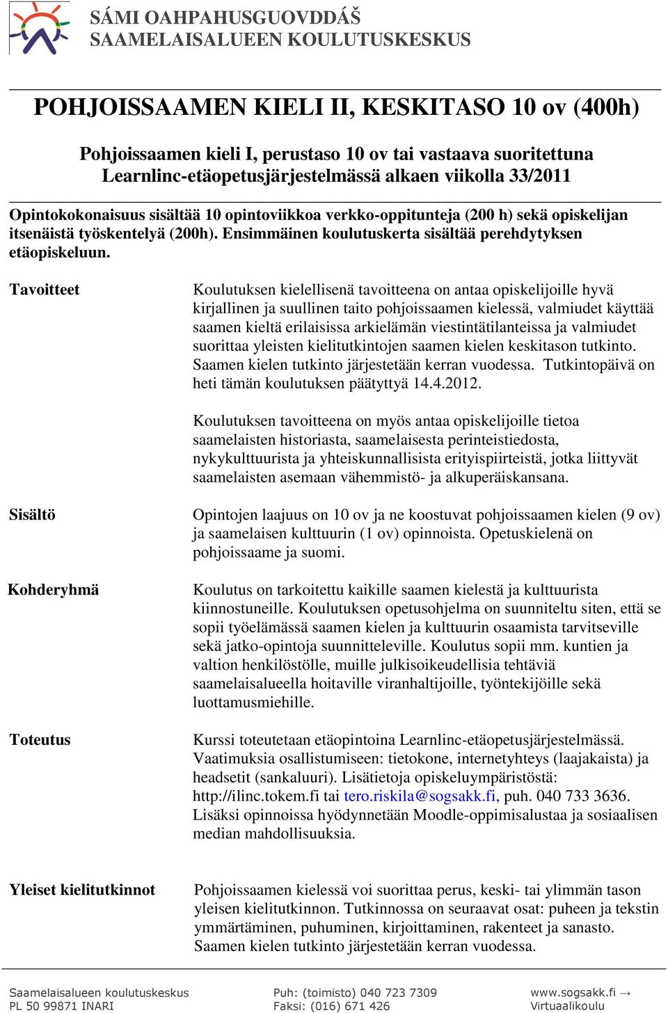 Ensimmäinen koulutuskerta sisältää perehdytyksen etäopiskeluun.