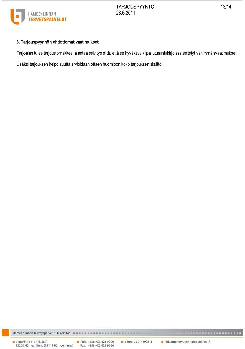 tarjouslomakkeella antaa selvitys siitä, että se hyväksyy