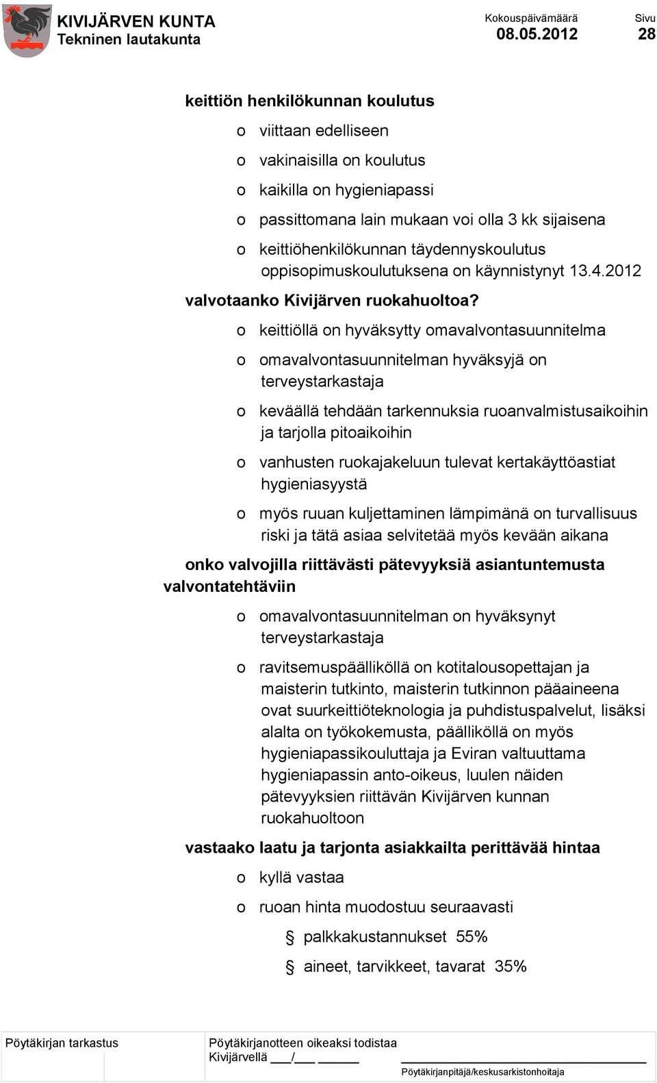 täydennyskoulutus oppisopimuskoulutuksena on käynnistynyt 13.4.2012 valvotaanko Kivijärven ruokahuoltoa?