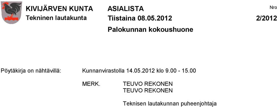 on nähtävillä: Kunnanvirastolla 14.05.2012 klo 9.