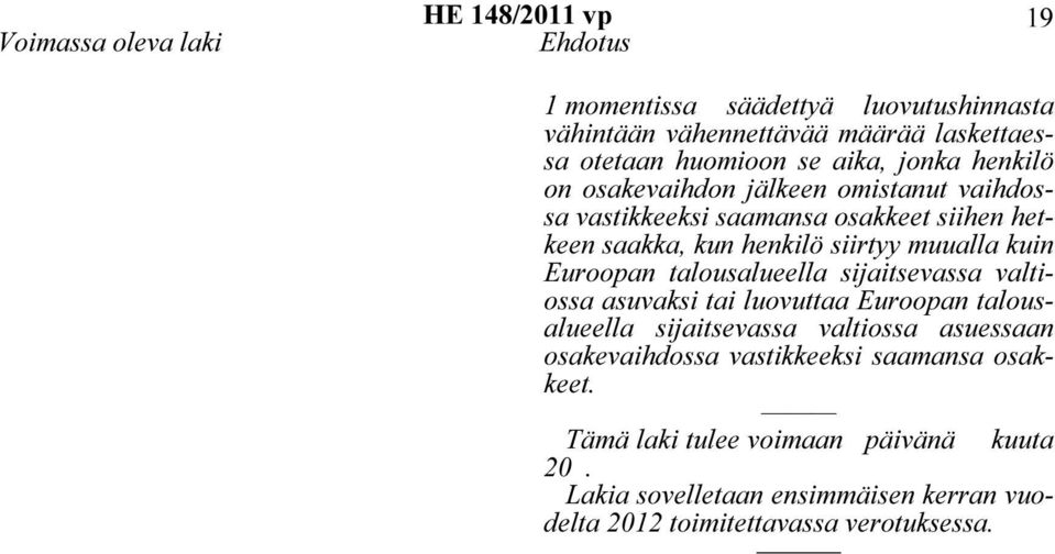 Euroopan talousalueella sijaitsevassa valtiossa asuvaksi tai luovuttaa Euroopan talousalueella sijaitsevassa valtiossa asuessaan osakevaihdossa