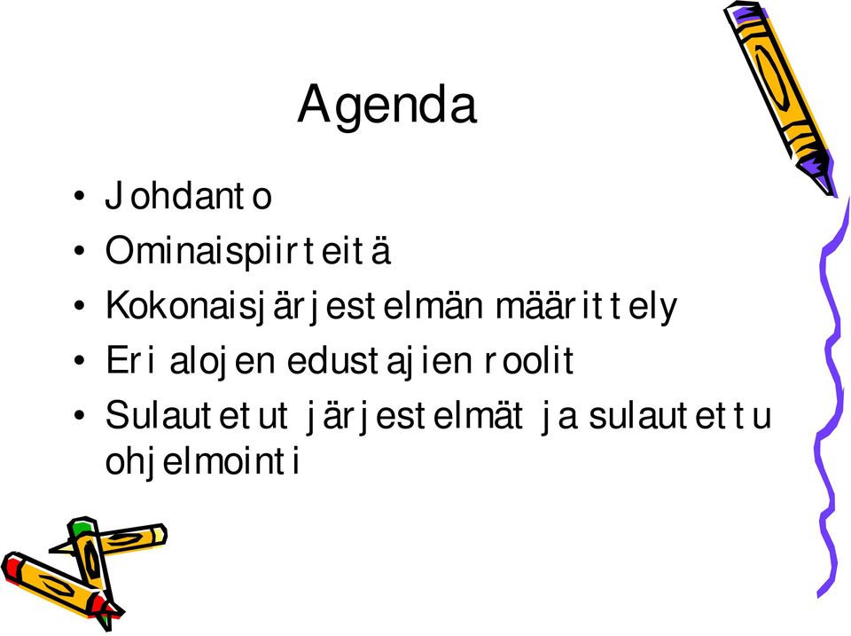 alojen edustajien roolit Sulautetut