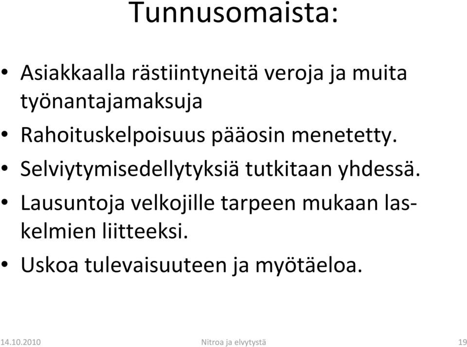 Selviytymisedellytyksiä tutkitaan yhdessä.