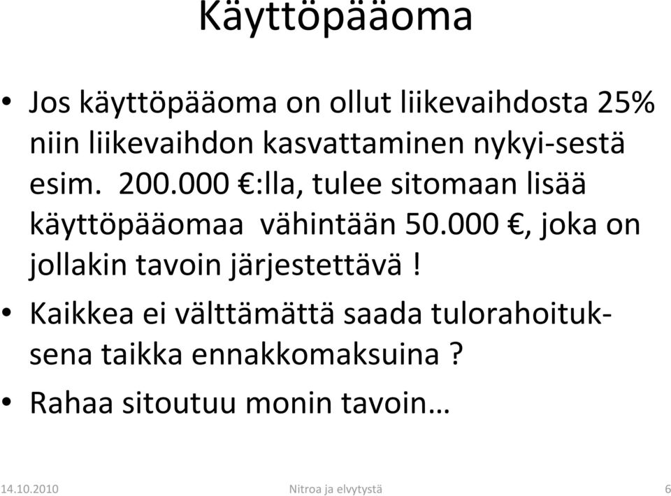 000 :lla, tulee sitomaan lisää käyttöpääomaa vähintään 50.